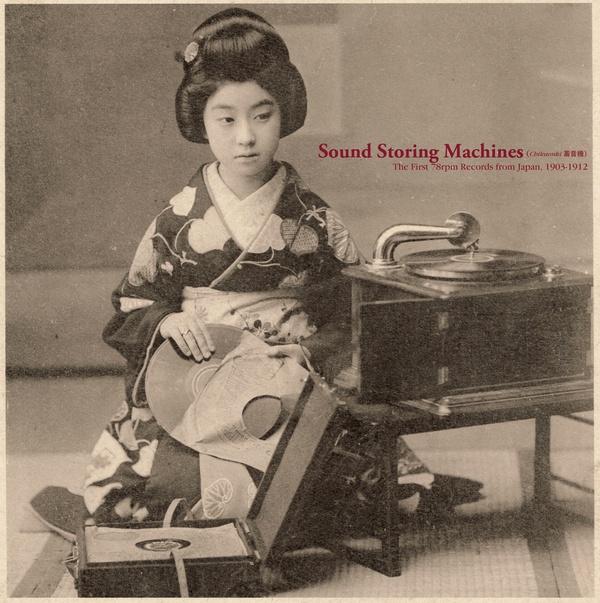 V/A – Sound Storing Machines: The First 78rpm Records From Japan, 1903-1912