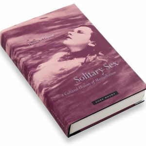 Solitary Sex: A Cultural History of Masturbation