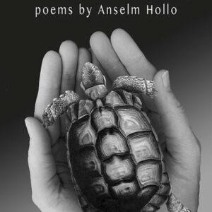 Anselm Hollo - The Tortoise of History