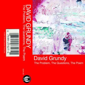 Dave Grundy - The Problem, The Questions, The Poem