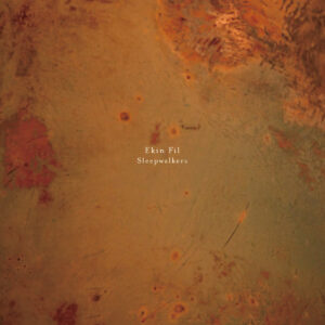Ekin Fil – Sleepwalkers