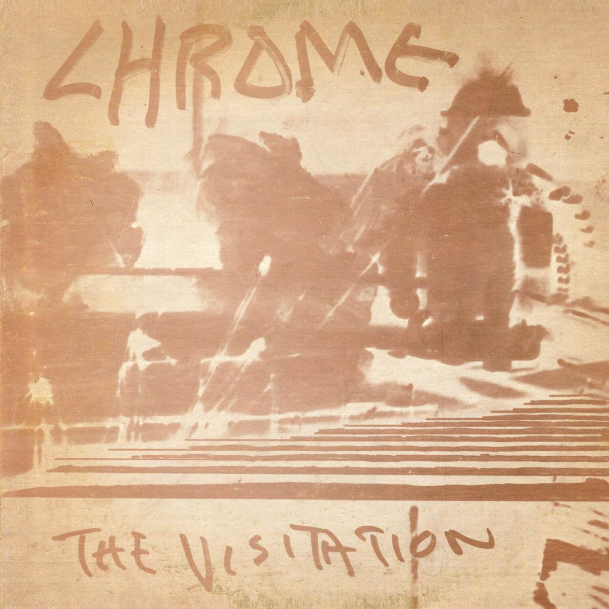Chrome – The Visitation