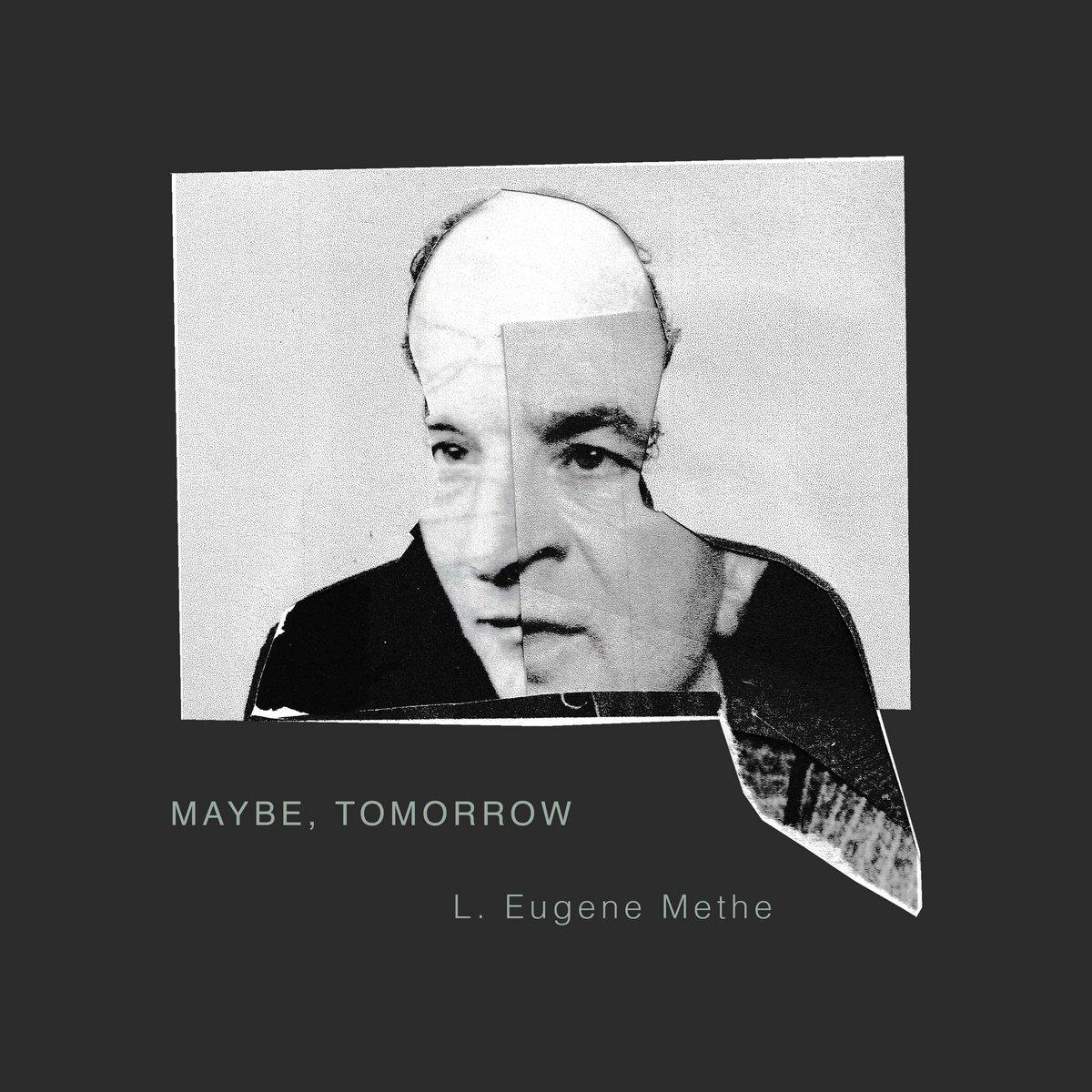 L. Eugene Methe - Maybe, Tomorrow