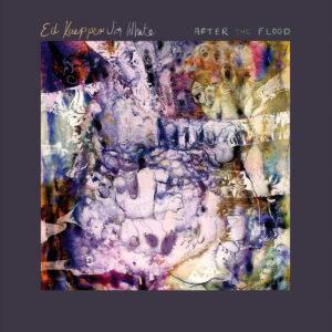 Ed Kuepper & Jim White - After The Flood