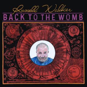 Russell Walker – Back To The Womb