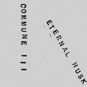 Eternal Husk - Commune III