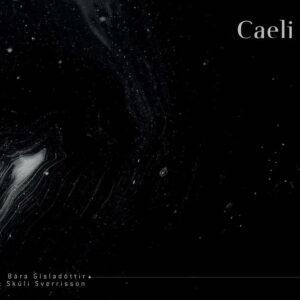 Bára Gísladóttir & Skúli Sverrisson – Caeli