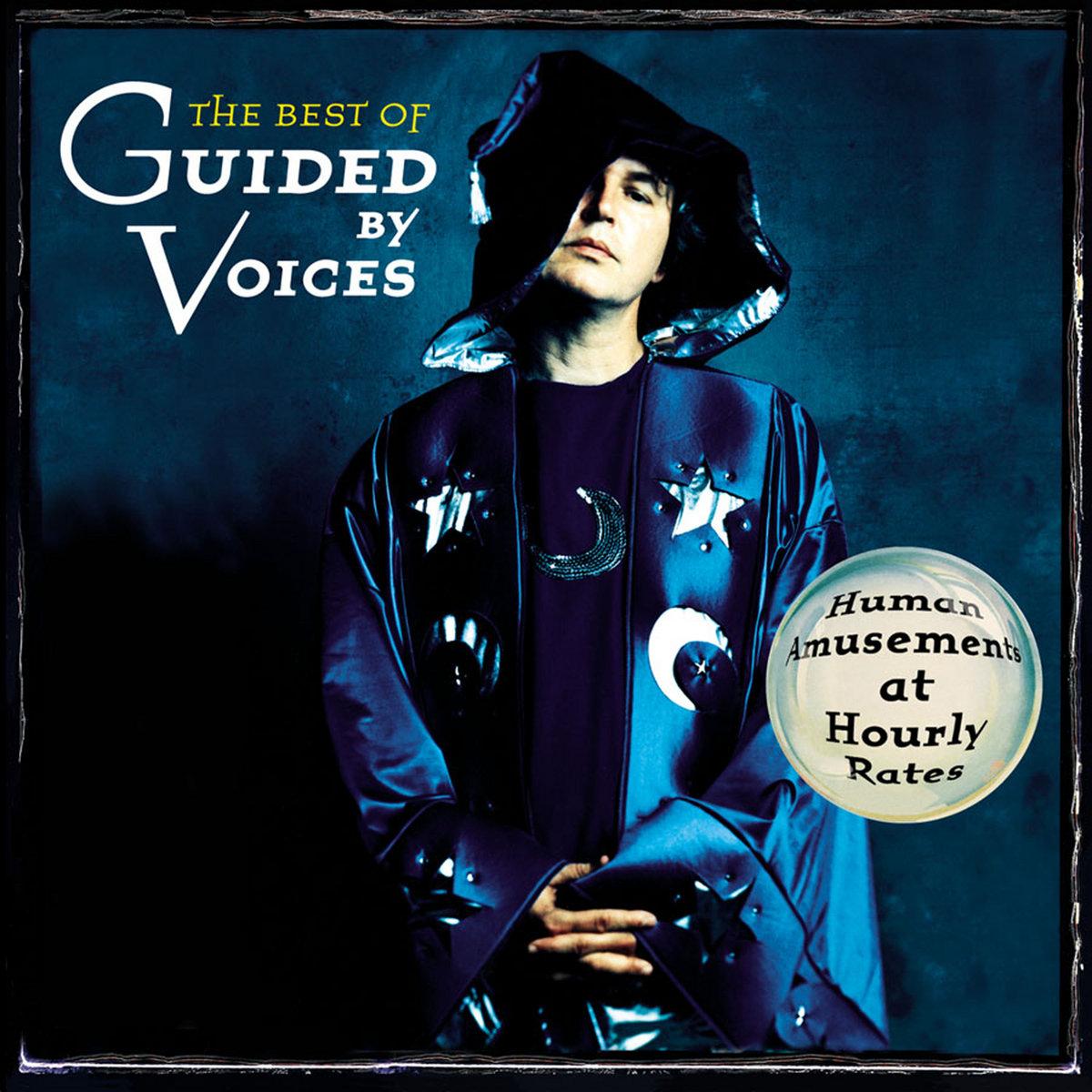 Guided By Voices – The Best Of Guided By Voices - Human Amusements At Hourly Rates