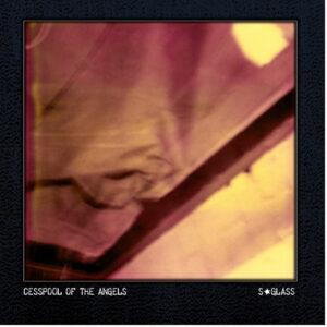 S*Glass - Cesspool Of The Angels