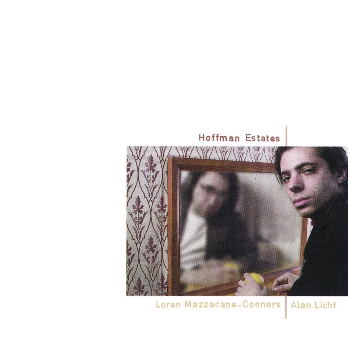 Loren Mazzacane-Connors* | Alan Licht – Hoffman Estates