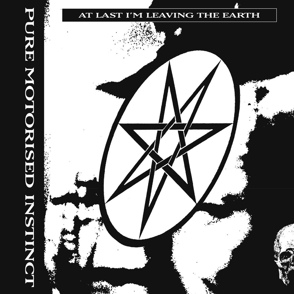 Pure Motorised Instinct – At Last I'm Leaving The Earth