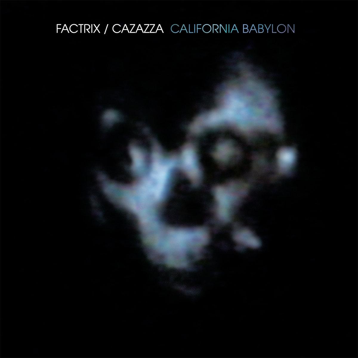 Factrix / Cazazza* – California Babylon