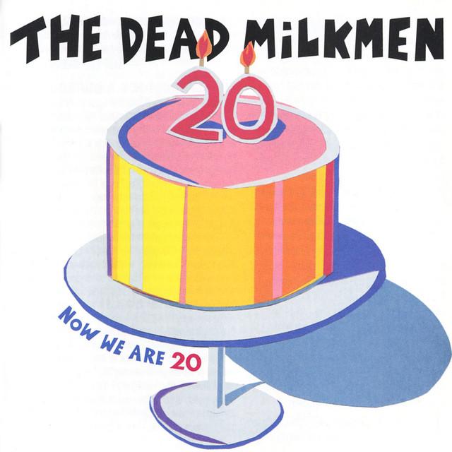 The Dead Milkmen – Now We Are 20