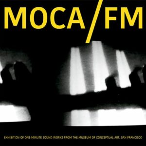 V/A ‎– MOCA/FM: Exhibition Of One Minute Soundworks From The Museum Of Conceptual Art, San Francisco LP