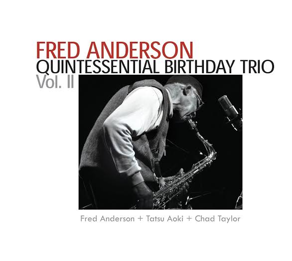 Fred Anderson – Quintessential Birthday Trio Vol. II