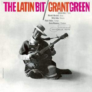 Grant Green - The Latin Bit (Blue Note Tone Poet Series)