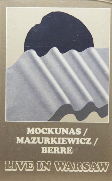 Mockūnas* / Mazurkiewicz* / Berre* – Live In Warsaw