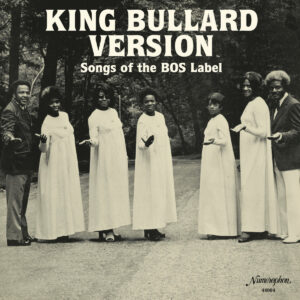 King Bullard Version: Songs Of The BOS Label