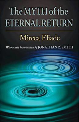 Mircea Eliade - The Myth of the Eternal Return: Cosmos and History