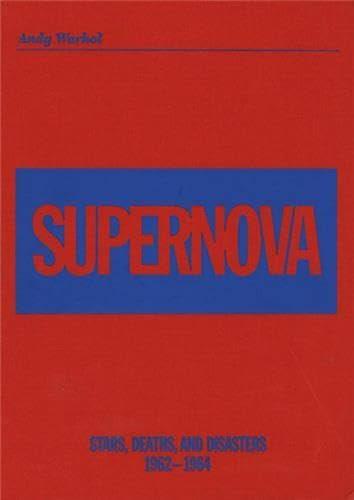 Andy Warhol - Supernova: Stars, Deaths, and Disasters 1962-64