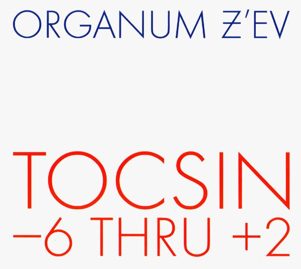 Organum / Z'EV – Tocsin -6 Thru +2